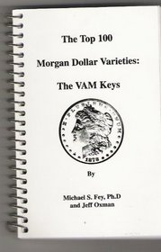 The Top 100 Morgan Dollar Varieties: The VAM Keys