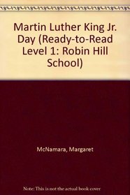 Martin Luther King Jr. Day (Ready-to-Read Level 1: Robin Hill School)