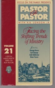 Facing the Shifting Trends of Ministry (Pastor to Pastor Vol. 21)