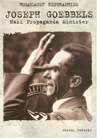 Holocaust Biographies; Joseph Goebbels: Nazi Propaganda Minister (Holocaust Biographies (Nonfiction))