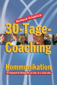 30-Tage-Coaching. Kommunikation. Ein Trainingsbuch fr Fhrungskrfte und solche, die es werden wollen