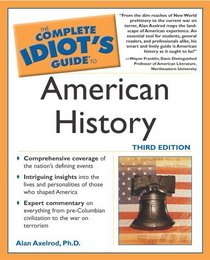 The Complete Idiot's Guide to American History, Third Edition
