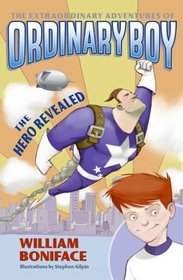 The Extraordinary Adventures of Ordinary Boy, Book 1: The Hero Revealed (Extraordinary Adventures of Ordinary Boy)