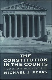 The Constitution in the Courts: Law or Politics?