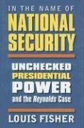 In the Name of National Security: Unchecked Presidential Power And the Reynolds Case