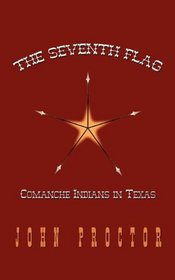 The Seventh Flag: Comanche Indians in Texas
