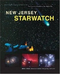 New Jersey StarWatch: The Essential Guide to Our Night Sky (Starwatch: The Essential Guide to Our Night Sky)