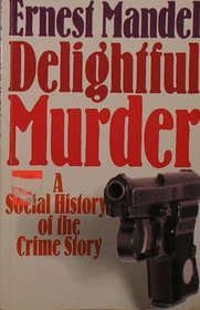 Delightful Murder: A Social History of the Crime Story