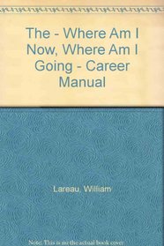 The - Where Am I Now, Where Am I Going - Career Manual