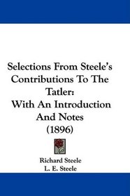 Selections From Steele's Contributions To The Tatler: With An Introduction And Notes (1896)