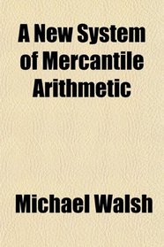 A New System of Mercantile Arithmetic