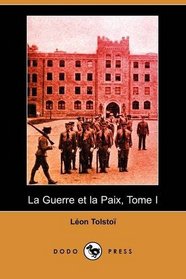 La Guerre et la Paix, Tome I (Dodo Press) (French Edition)