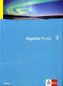 Impulse Physik. Neubearbeitung. Schlerbuch 9. Ausgabe Bayern