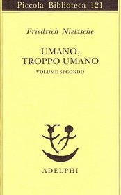 Umano, troppo umano vol. 2