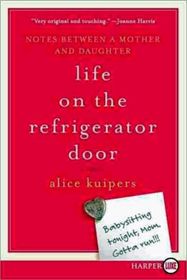 Life on the Refrigerator Door : Notes Between a Mother and Daughter (Larger Print)