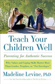 Teach Your Children Well: Parenting for Authentic Success