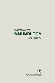 Advances in Immunology, Volume 74 (Advances in Immunology)