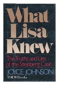 What Lisa Knew: The Truths and Lies of the Steinberg Case