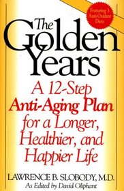 The Golden Years: A 12-Step Anti-Aging Plan for a Longer, Healthier, and Happier Life