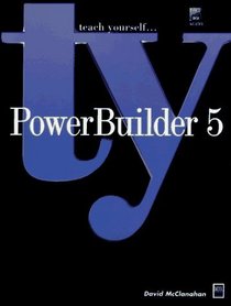 Teach Yourself... Powerbuilder 5