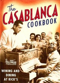 The Casablanca Cookbook: Wining and Dining at Rick's