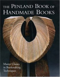 The Penland Book of Handmade Books : Master Classes in Bookmaking Techniques