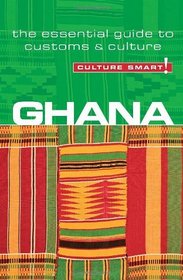 Ghana - Culture Smart!: the essential guide to customs & culture