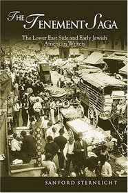 Tenement Saga : The Lower East Side and Early Jewish American Writers