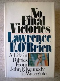 No Final Victories: A Life In Politics From John F. Kennedy to Watergate