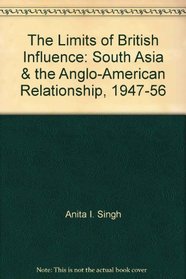The Limits of British Influence: South Asia & the Anglo-American Relationship, 1947-56
