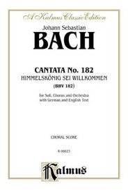 Cantata No. 182 -- Himmelskonig, sei willkommen (Kalmus Edition)