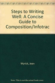 Steps to Writing Well: A Concise Guide to Composition/Infotrac