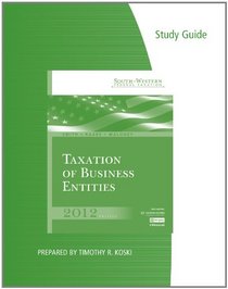 Study Guide for Smith/Raabe/Maloney's South-Western Federal Taxation 2012: Taxation of Business Entities, 15th