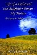 Life of a Dedicated and Religious Woman-My Mother: The Legacy of a Religious Woman