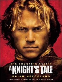 A Knight's Tale: The Shooting Script (Newmarket Shooting Script Series)