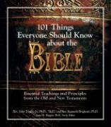 101 Things Everyone Shold Know About the Bible: Essential Teachings And Principles from the Old And New Testament