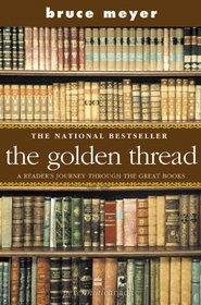 The Golden Thread : A Reader's Journey Through the Great Books