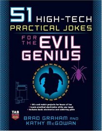 51 High-Tech Practical Jokes for the Evil Genius