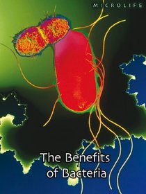 The Benefits of Bacteria (Microlife)