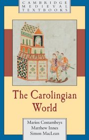 Carolingian World (Cambridge Medieval Textbooks)