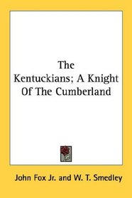 The Kentuckians; A Knight Of The Cumberland