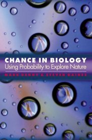 Chance in Biology : Using Probability to Explore Nature