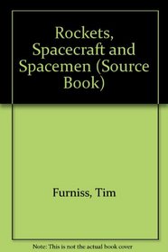 Rockets, Spacecraft and Spacemen (Source Book)