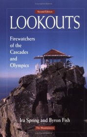 Lookouts: Firewatchers of the Cascades and Olympics (Lookouts: Firewatchers of the Cascades and Olympics)