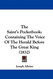 The Saint's Pocketbook: Containing The Voice Of The Herald Before The Great King (1832)