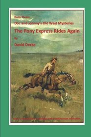 The Pony Express Rides Again (The Doc and Johnny Old West Mysteries)