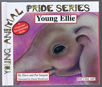 Young Ellie: Don't Stay Sad! (Elephant) (Young Animal Pride Series)