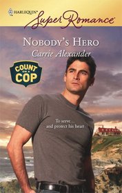 Nobody's Hero (Count on a Cop) (Harlequin Superromance, No 1504)