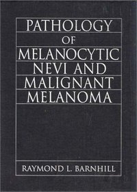 Pathology of Melanocytic Nevi and Malignant Melanoma (Hodder Arnold Publication)
