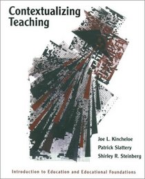 Contextualizing Teaching : Introduction to Education and Educational Foundations